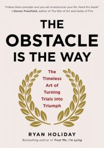 Baixar The Obstacle Is the Way: The Timeless Art of Turning Trials into Triumph pdf, epub, ebook