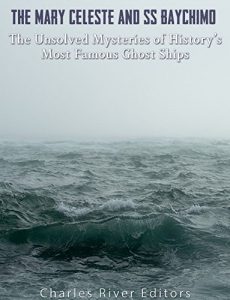 Baixar The Mary Celeste and SS Baychimo: The Unsolved Mysteries of History’s Most Famous Ghost Ships (English Edition) pdf, epub, ebook