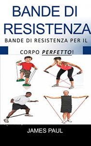 Baixar Bande di resistenza per Six Pack Abs: Scopri come semplici bande di esercizio può trasformare tutta la High Intensity Training Session (English Edition) pdf, epub, ebook