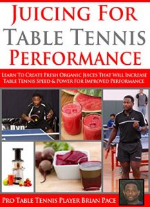 Baixar Juicing for Table Tennis Performance: Learn to created healthy organic juice recipes to improve table tennis speed and power for improved performance (The … Tennis Kitchen Book 1) (English Edition) pdf, epub, ebook