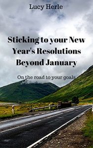 Baixar Picking and Sticking with New Year’s Resolutions beyond January ( Inspiration, quick read): On the road to your goals ( New Year’s Resolution, goals, organization) (English Edition) pdf, epub, ebook