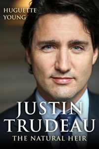 Baixar Justin Trudeau: The Natural Heir pdf, epub, ebook