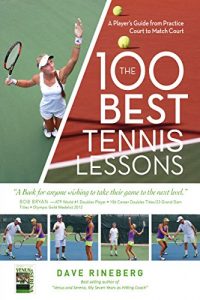 Baixar The 100 Best Tennis Lessons: A Player’s Guide from Practice Court to the Match Court (English Edition) pdf, epub, ebook