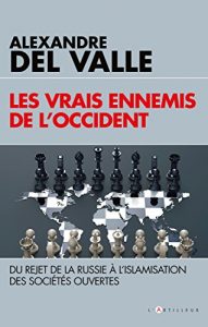 Baixar Les vrais ennemis de l’Occident : Du rejet de la Russie à l’islamisation des sociétés ouvertes (French Edition) pdf, epub, ebook