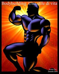 Baixar Bodybuilding : Uno stile di vita pdf, epub, ebook