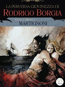 Baixar La perversa giovinezza di Rodrigo Borgia pdf, epub, ebook