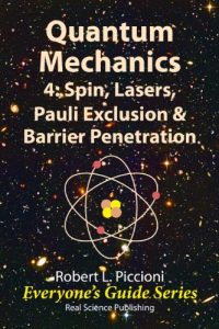 Baixar Quantum Mechanics 4: Spin, Lasers, Pauli Exclusion & Barrier Penetration (Everyone’s Guide Series Book 21) (English Edition) pdf, epub, ebook