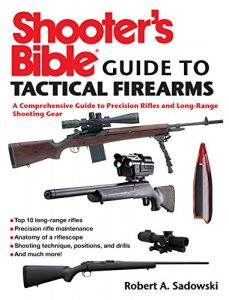 Baixar Shooter’s Bible Guide to Tactical Firearms: A Comprehensive Guide to Precision Rifles and Long-Range Shooting Gear pdf, epub, ebook