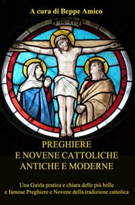 Baixar Preghiere e Novene Cattoliche antiche e moderne – Una Guida pratica e chiara delle più belle e famose Preghiere e Novene della tradizione cattolica pdf, epub, ebook