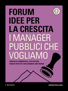 Baixar I manager pubblici che vogliamo: Una proposta di riforma della dirigenza dei Ministeri pdf, epub, ebook