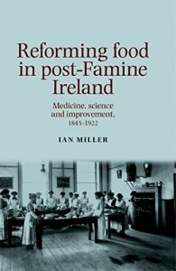 Baixar Reforming Food in Post-Famine Ireland: Medicine, science and improvement, 18451922 pdf, epub, ebook