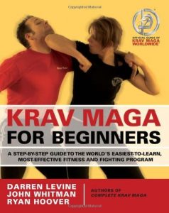 Baixar Krav Maga for Beginners: A Step-by-Step Guide to the World’s Easiest-to-Learn, Most-Effective Fitness and Fighting Program pdf, epub, ebook