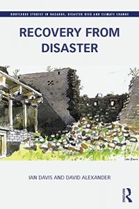 Baixar Recovery from Disaster (Routledge Studies in Hazards, Disaster Risk and Climate Change) pdf, epub, ebook