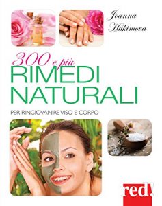 Baixar 300 e più rimedi naturali: Per ringiovanire viso e corpo (Bella e in forma) pdf, epub, ebook