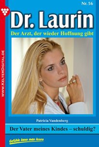 Baixar Dr. Laurin 56 – Arztroman: Der Vater meines Kindes – schuldig? (German Edition) pdf, epub, ebook