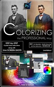 Baixar Photoshop: COLORIZING the Professional Way – Colorize or Color Restoration in Adobe Photoshop cc of your Old, Black and White photos (Family or Famous … adobe photoshop cc 2015) (English Edition) pdf, epub, ebook