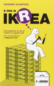 Baixar E ora si Ikrea. 25 progetti per far da s? mobili con oggetti usati (Ponte alle Grazie Saggi) pdf, epub, ebook