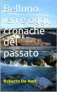 Baixar Belluno ieri e oggi, cronache del passato pdf, epub, ebook