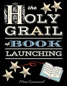 Baixar The Holy Grail of Book Launching: Secrets from a bestselling author and friends. Ultimate Launching Companion and step-by-step guide (English Edition) pdf, epub, ebook