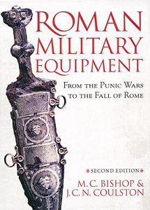 Baixar Roman Military Equipment from the Punic Wars to the Fall of Rome, second edition pdf, epub, ebook