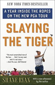 Baixar Slaying the Tiger: A Year Inside the Ropes on the New PGA Tour pdf, epub, ebook