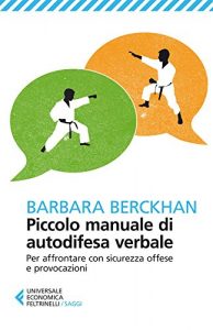 Baixar Piccolo manuale di autodifesa verbale: Per affrontare con sicurezza offese e provocazioni (Universale economica. Saggi) pdf, epub, ebook