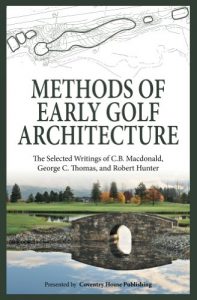 Baixar Methods of Early Golf Architecture: The Selected Writings of C.B. Macdonald, George C. Thomas, Robert Hunter (Volume 2) (English Edition) pdf, epub, ebook