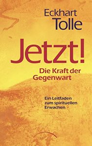 Baixar Jetzt! Die Kraft der Gegenwart: Ein Leitfaden zum spirituellen Erwachen (German Edition) pdf, epub, ebook