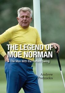 Baixar The Legend of Moe Norman: The Man With the Perfect Swing pdf, epub, ebook