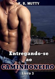 Baixar Entregando-se ao Caminhoneiro 3 (Portuguese Edition) pdf, epub, ebook