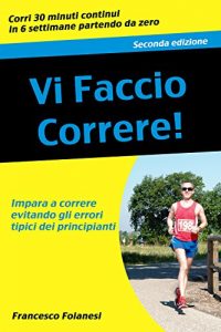 Baixar Vi faccio correre: Impara a correre evitando gli errori tipici dei principianti pdf, epub, ebook