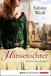 Baixar Hansetochter: Historischer Roman (Klassiker. Historischer Roman. Bastei Lübbe Taschenbücher) (German Edition) pdf, epub, ebook