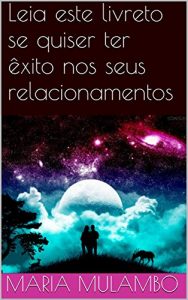 Baixar Leia este livreto se quiser ter êxito nos seus relacionamentos (Portuguese Edition) pdf, epub, ebook