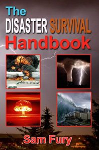 Baixar The Disaster Survival Handbook: The Disaster Preparedness Handbook for Man-Made and Natural Disasters (Escape, Evasion and Survival 4) (English Edition) pdf, epub, ebook