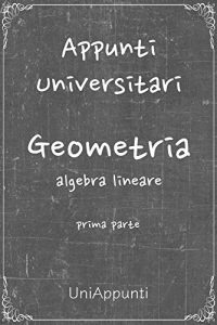 Baixar Appunti universitari: Geometria: Algebra Lineare prima parte pdf, epub, ebook