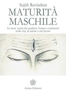 Baixar Maturità maschile: Le sacre verità che guidano l’uomo a realizzarsi nella vita, in amore e nel lavoro (Saggi per l’anima) pdf, epub, ebook