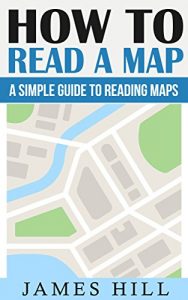 Baixar HIKING: How To Read A Map: (Map Reading, Wilderness Survival, Travel, Camping, Hiking Books) (Outdoor Skills, Backpacking, Travel Books, Travel Guide, … for Beginners Book 1) (English Edition) pdf, epub, ebook