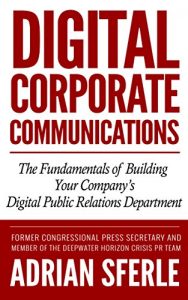 Baixar Digital Corporate Communications: The Fundamentals of Building Your Company’s Digital Public Relations Department (English Edition) pdf, epub, ebook