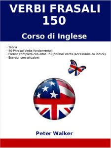 Baixar Verbi Frasali Corso di Inglese (150 Phrasal Verbs) pdf, epub, ebook