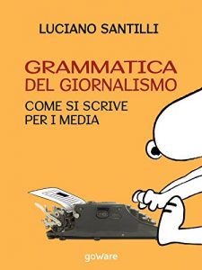 Baixar Grammatica del giornalismo. Come si scrive per i media (goProf) pdf, epub, ebook