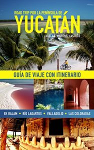 Baixar Road trip por la Península de Yucatán: Guía de viaje con itinerario (Spanish Edition) pdf, epub, ebook