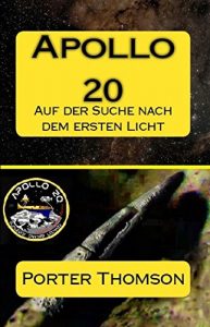 Baixar Apollo 20: Auf der Suche nach dem ersten Licht (German Edition) pdf, epub, ebook