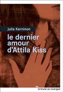 Baixar Le dernier amour d’Attila Kiss (La brune) pdf, epub, ebook