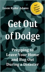 Baixar Get Out of Dodge! Prepping to Leave Your Home and Bug Out During a Disaster (The NEW Survival Prepper Guides Book 2) (English Edition) pdf, epub, ebook