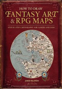 Baixar How to Draw Fantasy Art and RPG Maps: Step by Step Cartography for Gamers and Fans pdf, epub, ebook