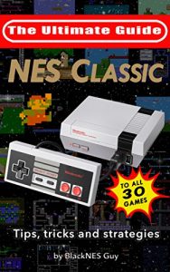 Baixar NES Classic: Ultimate Guide To The NES Classic: Tips, Tricks, and Strategies to all 30 Games (English Edition) pdf, epub, ebook