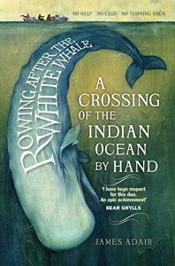 Baixar Rowing After the White Whale: A Crossing of the Indian Ocean by Hand pdf, epub, ebook