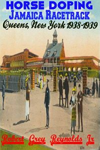 Baixar Horse Doping: Jamaica Racetrack Queens, New York 1938-1939 (English Edition) pdf, epub, ebook