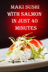 Baixar Maki Sushi With Salmon In Just 40 Minutes (English Edition) pdf, epub, ebook