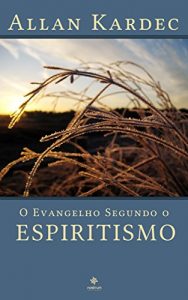 Baixar O Evangelho Segundo o Espiritismo – Coleção Allan Kardec (Portuguese Edition) pdf, epub, ebook